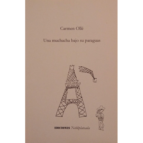 Una Muchacha Bajo Su Paraguas, de Carmen Ollé. Editorial Ediciones Nebliplateada en español