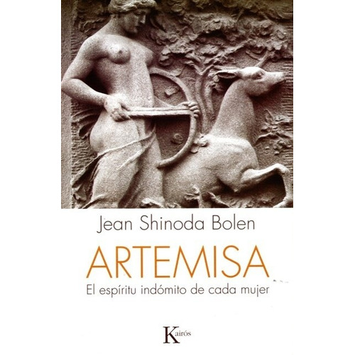 Artemisa: El Espiritu Indomito De Cada Mujer - Jean Shinoda 