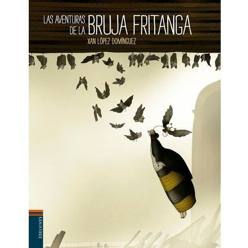 Aventuras De La Bruja Fritanga,las - Albumes, De Lopez Dominguez Xan. Editorial Edelvives En Español