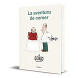 La aventura de comer, de Quino. Editorial Lumen, tapa blanda en español, 2022