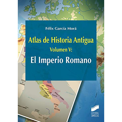 atlas de historia antigua volumen 5: el imperio romano: 29 -ciencias sociales y humanidades-, de felix garcia mora. Editorial SINTESIS, tapa blanda en español, 2018