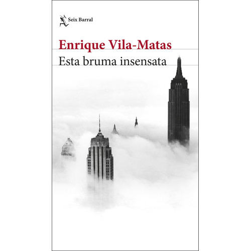 Esta bruma insensata, de Enrique Vila Matas. Editorial Seix Barral, tapa blanda, edición 1.0 en español, 2023