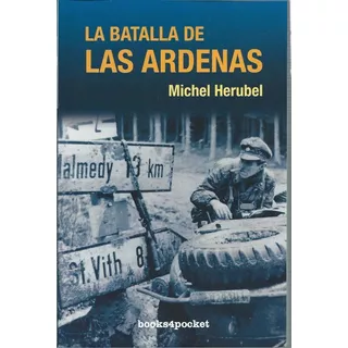 Segunda Guerra - Michel Herubel - La Batalla De Las Ardenas