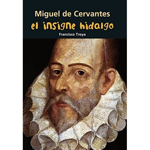 Libro El Insigne Hidalgo -  Miguel De Cervantes