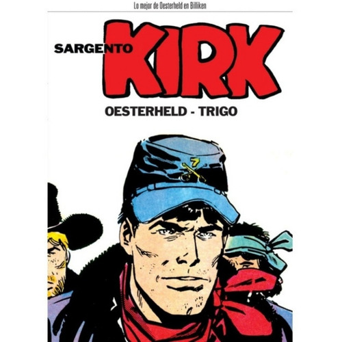 Sargento Kirk - Oesterheld, Trigo