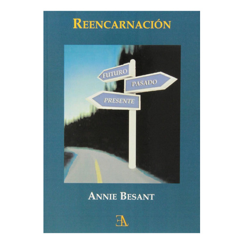 REENCARNACION. PASADO, PRESENTE, FUTURO, de BESANT ANNIE. Editorial Ediciones Librería Argentina, tapa pasta blanda, edición 1 en español, 2010