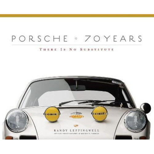 Porsche 70 Years : There Is No Substitute, De Randy Leffingwell. Editorial Motorbooks International, Tapa Dura En Inglés