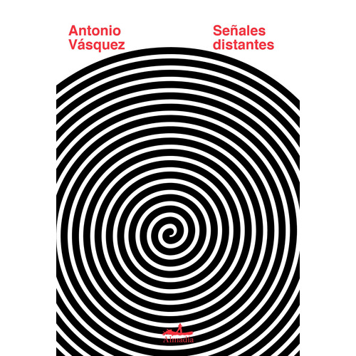 Señales distantes, de Vásquez, Antonio. Serie Narrativa Editorial Almadía en español, 2020