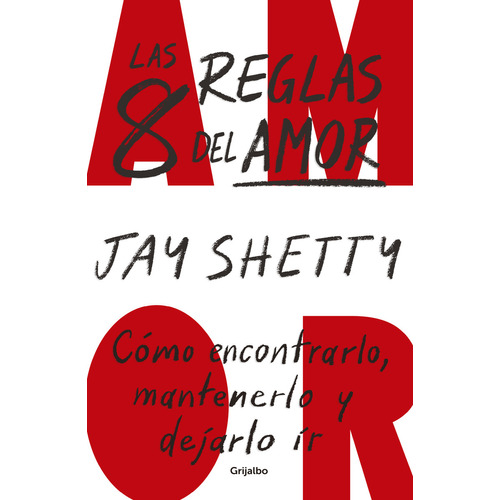 Las 8 Reglas Del Amor: No Aplica, De Jay Shetty. Serie No Aplica, Vol. 1. Editorial Grijalbo, Tapa Blanda, Edición 1 En Español, 2023