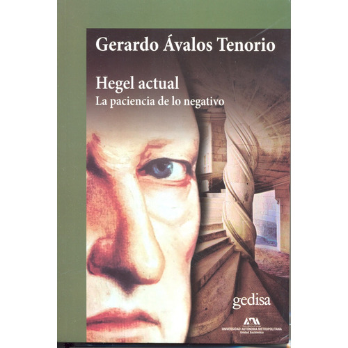 Hegel actual: La paciencia de lo negativo, de Ávalos Tenorio, Gerardo. Serie Cla- de-ma Editorial Gedisa en español, 2018