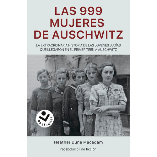 Las 999 Mujeres De Auschwitz, De Dune Macadan, Heather. Editorial Roca Bolsillo, Tapa Blanda En Español