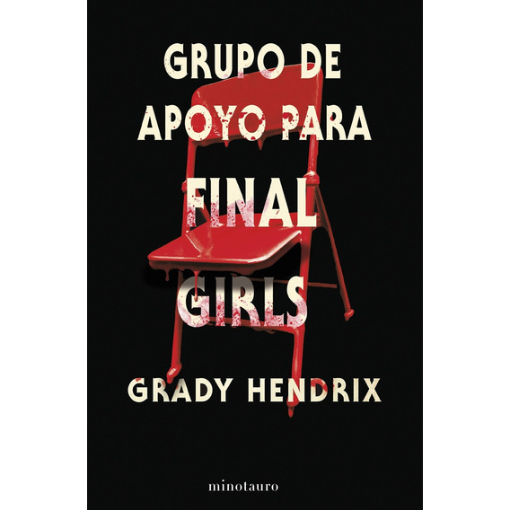 Grupo De Apoyo Para Final Girls, de Grady Hendrix. Editorial Minotauro, tapa blanda, edición 1 en español