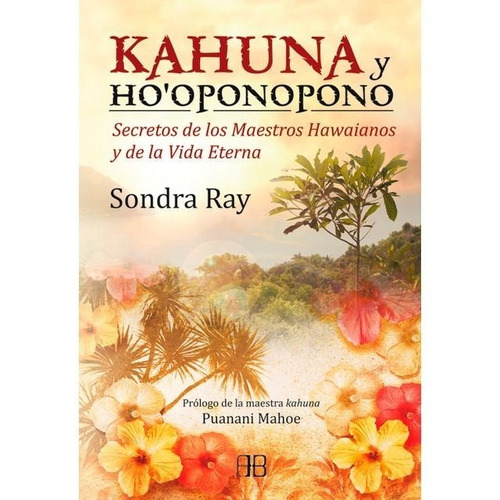 Kahuna Y Hooponopono - Sondra Rey - Arkano Books - Libro