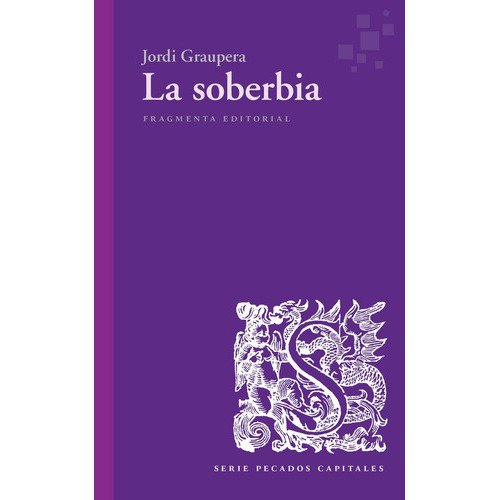 La soberbia, de Graupera Garcia-Milà, Jordi. Fragmenta Editorial, SL, tapa blanda en español