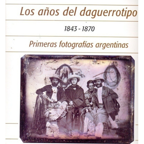 Los Años Del Daguerrotipo (1843-1870), De Aa. Vv.. Editorial Ediciones De La Antorcha (w), Tapa Blanda En Español