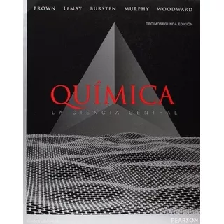 Quimica: La Ciencia Central 12 Ed. / Brown / Pearson