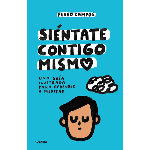 Siéntate Contigo, De Pedro Campos., Vol. 1.0. Editorial Grijalbo, Tapa Blanda En Español, 2023