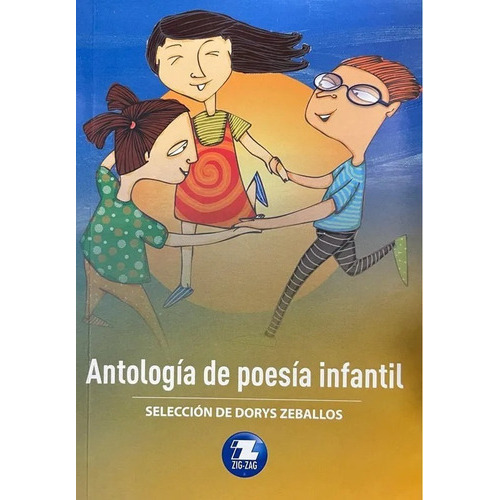 Antología De Poesía Infantil, De Selección De Dorys Zeballos. Editorial Zig Zag, Tapa Blanda En Español