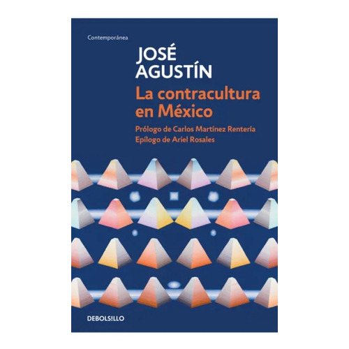 La contracultura en México: Prólogo de Carlos Martínez Rentería. Epílogo de Ariel Rosales, de José Agustín., vol. 1.0. Editorial Debolsillo, tapa blanda, edición 1.0 en español, 2023