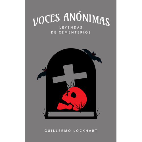 Voces Anonimas Tomo 7. Leyendas De Cementerios - Guillermo L, De Guillermo Lockhart. Editorial Varios En Español