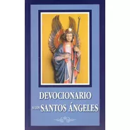 Devocionario De Los Santos Ángeles 