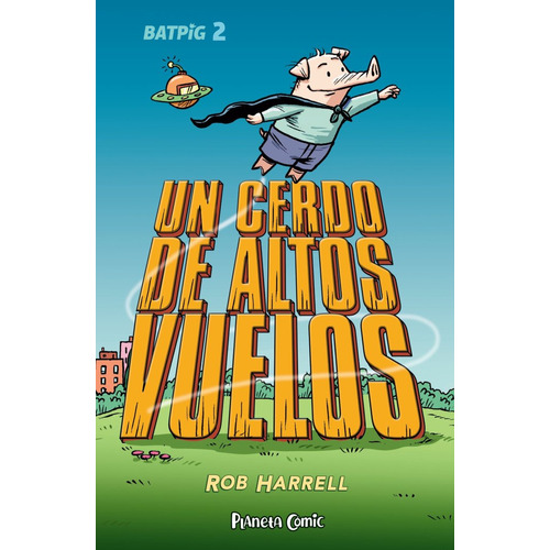 Batpig Nãâº 02 Un Cerdo De Altos Vuelos, De Harrell, Rob. Editorial Planeta Cómic, Tapa Blanda En Español