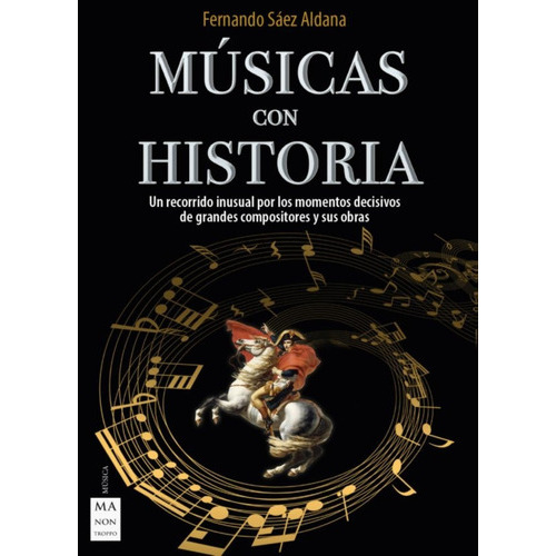 MUSICAS CON HISTORIA, de FERNANDO SAEZ ALDANA. Editorial Manontroppo, tapa blanda en español