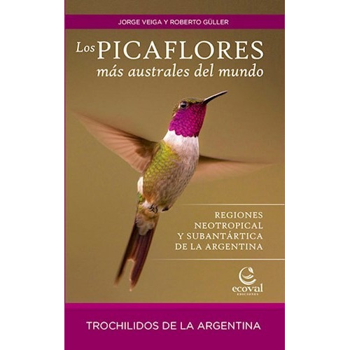 Libro Los Picaflores Mas Australes Del Mundo De Jorge Veiga