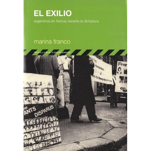 Exílio: Argentinos en Francia durante la dictadura, de Marina Franco. Editorial Siglo XXI, edición 1 en español, 2008