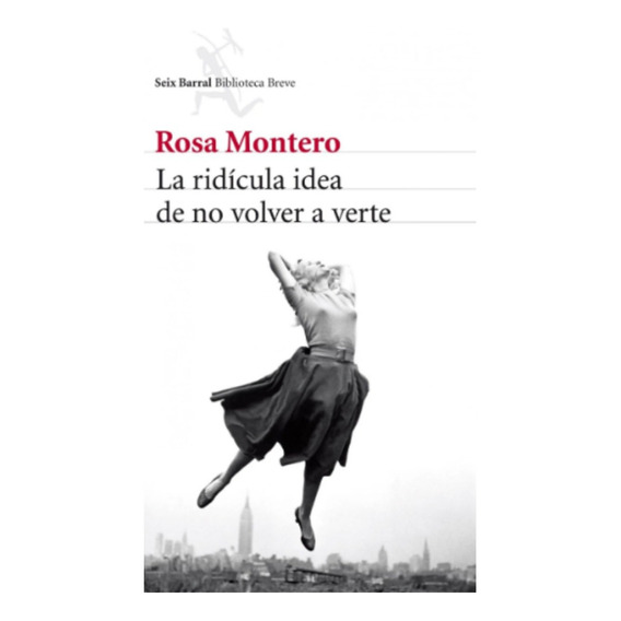 La Ridícula Idea De No Volver A Verte Rosa Montero/ Original
