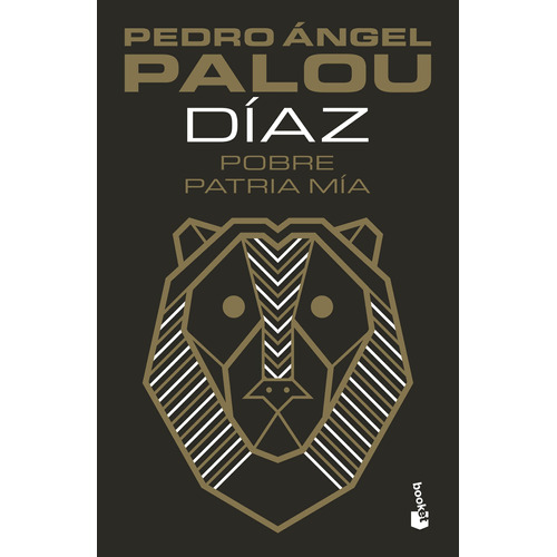 Pobre patria mía: La novela de Porfirio Díaz, de Palou, Pedro Ángel. Serie Booket Editorial Booket México, tapa blanda en español, 2021