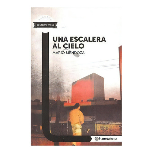 Una Escalera Al Cielo - Planeta Lector, De Mario Mendoza. Editorial Planetalector, Tapa Blanda En Español, 2013