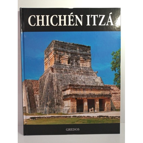 Chichen Itza - Coleccion Arqueologia Gredos - Tapa Dura