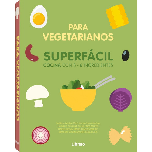 Cocina Para Vegetarianos - Superfácil Con 3 - 6 Ingredientes