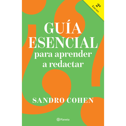 Guía esencial para aprender a redactar, de Sandro Cohen., vol. 1.0. Editorial Planeta, tapa blanda, edición 2.0 en español, 2023