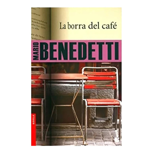 La Borra Del Cafe (booket), De Benedetti, Mario., Vol. 1. Editorial Booket, Tapa Blanda En Español