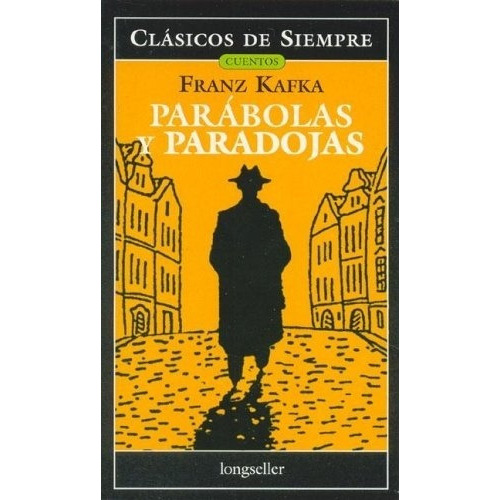 Parabolas Y Paradojas, De Kafka, Franz., Vol. 1. Editorial Longseller, Tapa Blanda En Español