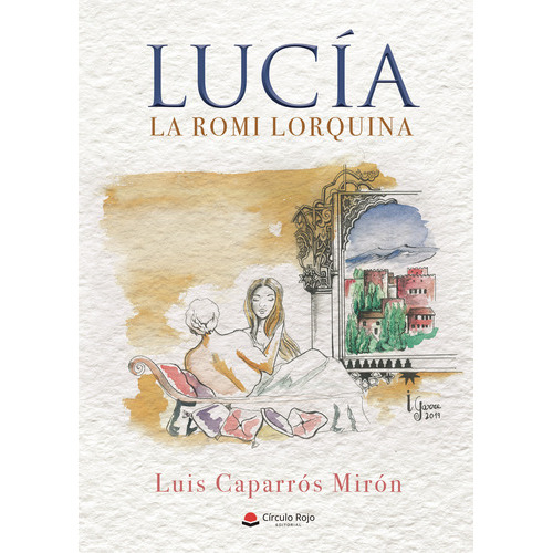 Lucía: La Romi Lorquina, De Caparrós Mirón  Luis.. Grupo Editorial Círculo Rojo Sl, Tapa Blanda En Español