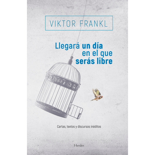 Llegara Un Dia En El Que Seras Libre - Frankl, Viktor