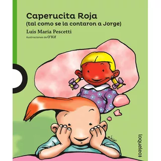 Caperucita Roja (tal Como Se Lo Contaron A Jorge) - Loqueleo