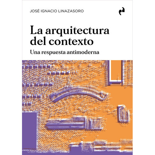 La Arquitectura Del Contexto, De Linazasoro,jose Ignacio. Editorial Ediciones Asimetricas,s.l, Tapa Blanda En Español