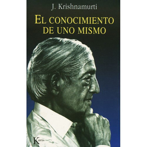 El conocimiento de uno mismo, de Krishnamurti, J.. Editorial Kairos, tapa blanda en español, 2002