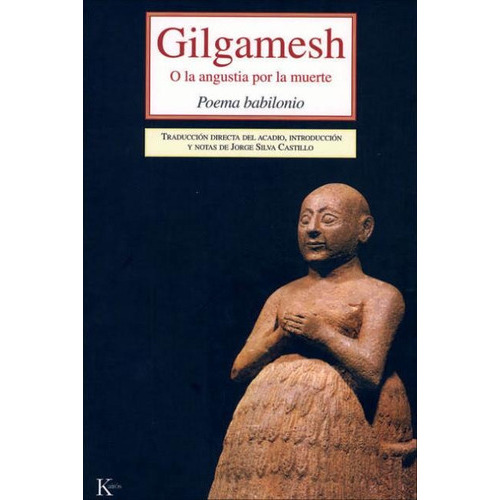 Gilgamesh O La Angustia Por La Muerte: Poema Babilonio, De Anónimo. Editorial Kairós, Edición 1 En Español