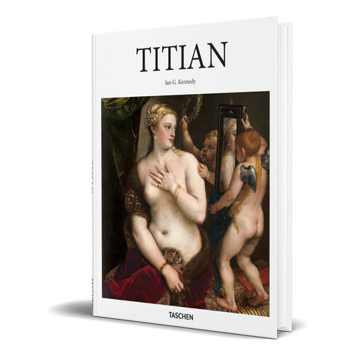 Titian, De Ian Kennedy. Editorial Taschen, Tapa Dura En Inglés, 2018