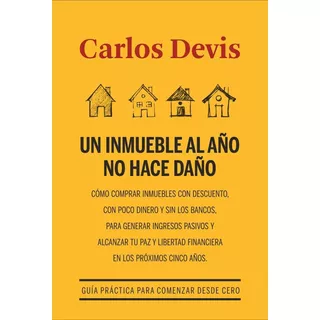 Un Inmueble Al Año No Hace Daño. Carlos Devis. Tapa Blanda En Español