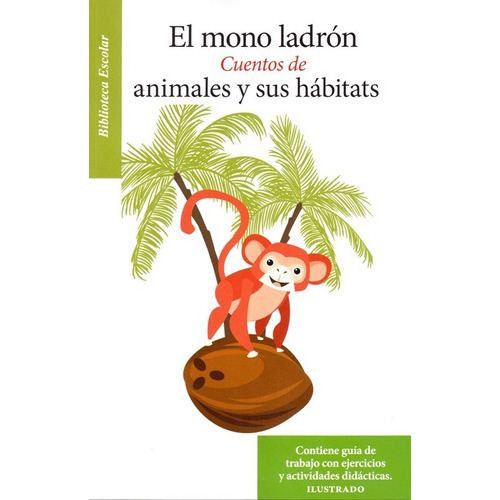 El Mono Ladrón, Cuentos De Animales Y Sus Hábitats, De Vários Autores. Editorial Editores Mexicanos Unidos, Tapa Blanda En Español