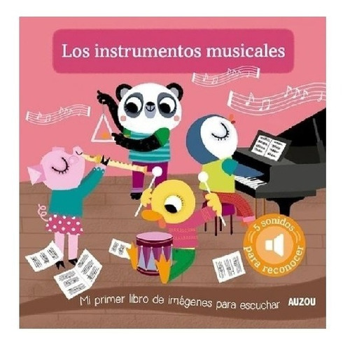 INSTRUMENTOS MUSICALES (COLECCION MI PRIMER LIBRO DE IMAGENES PARA ESCUCHAR) (CARTONE), de Auzou. Editorial QUARTO, tapa dura en español, 2020