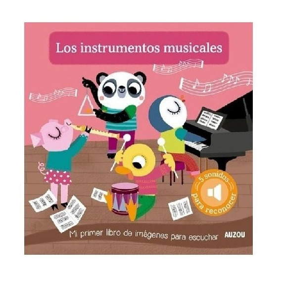 INSTRUMENTOS MUSICALES (COLECCION MI PRIMER LIBRO DE IMAGENES PARA ESCUCHAR) (CARTONE), de Auzou. Editorial QUARTO, tapa dura en español, 2020