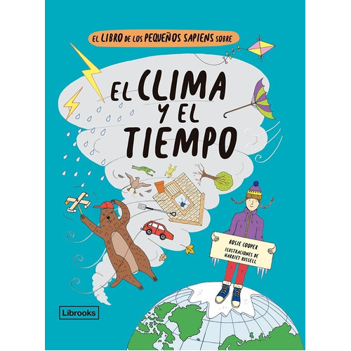 El Libro De Los Pequeños Sapiens Sobre El Clima Y El Tiempo, De Cooper, Rosie; Russell, Harriet. Editorial Librooks, Tapa Blanda En Español, 2021