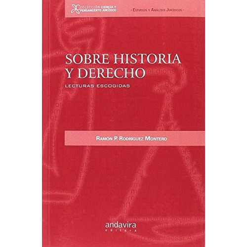 Sobre Historia Y Derecho. Lecturas Escogidas, De Ramon P Rodriguez Montero. Editorial Andavira, Tapa Blanda En Español, 2017
